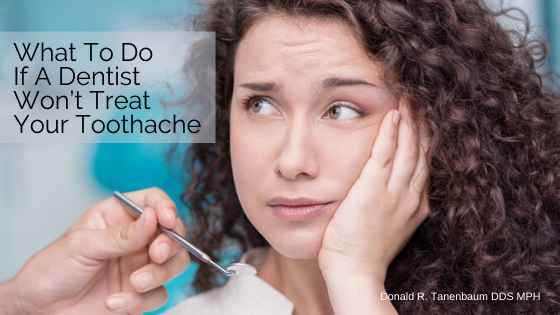 What to do if a dentist won't treat your toothache