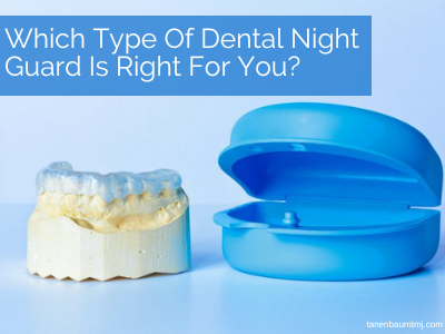 dental night guard, tmj, nyc tmj doctor, dr tanenbaum